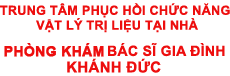 Trung Tâm Phục Hồi Chức Năng Vật Lý Trị Liệu Tại Nhà Khánh Đức
